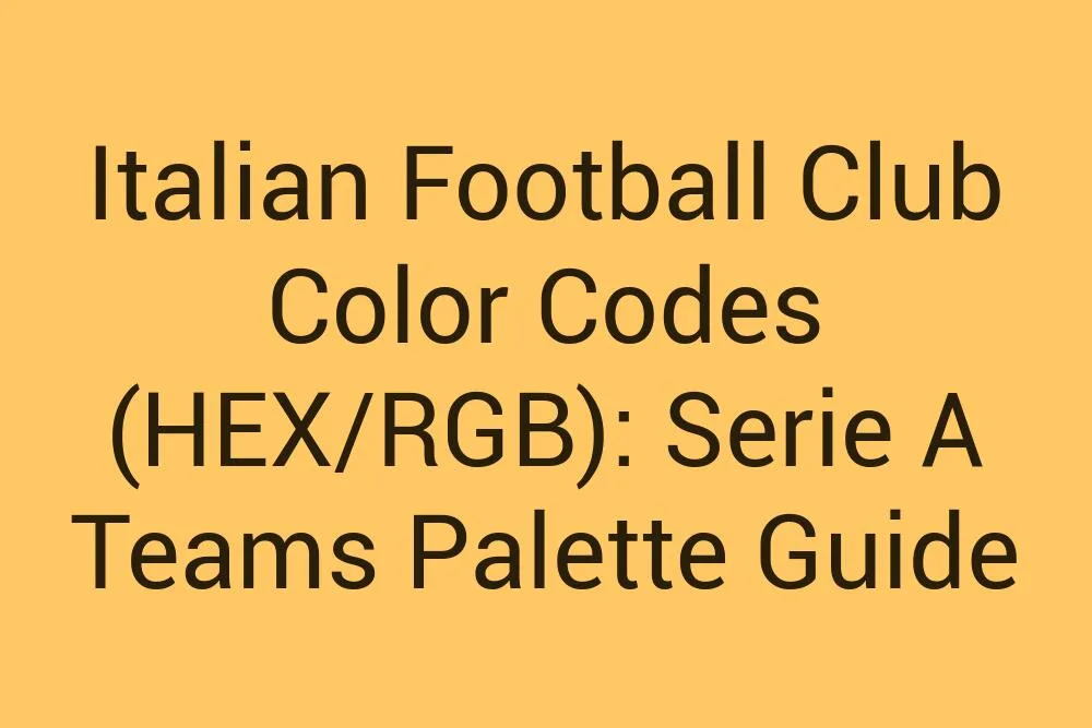 Italian Football Club Color Codes Hex Rgb Serie A Teams Palette Guide