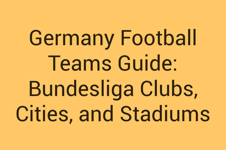 Germany Football Teams Guide Bundesliga Clubs Cities And Stadiums