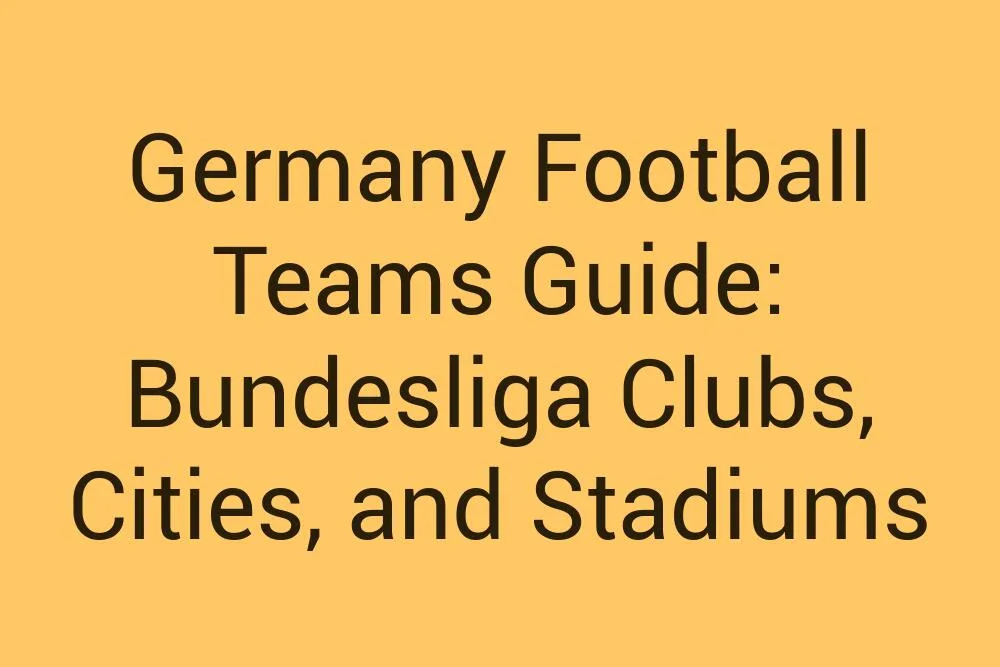 Germany Football Teams Guide Bundesliga Clubs Cities And Stadiums