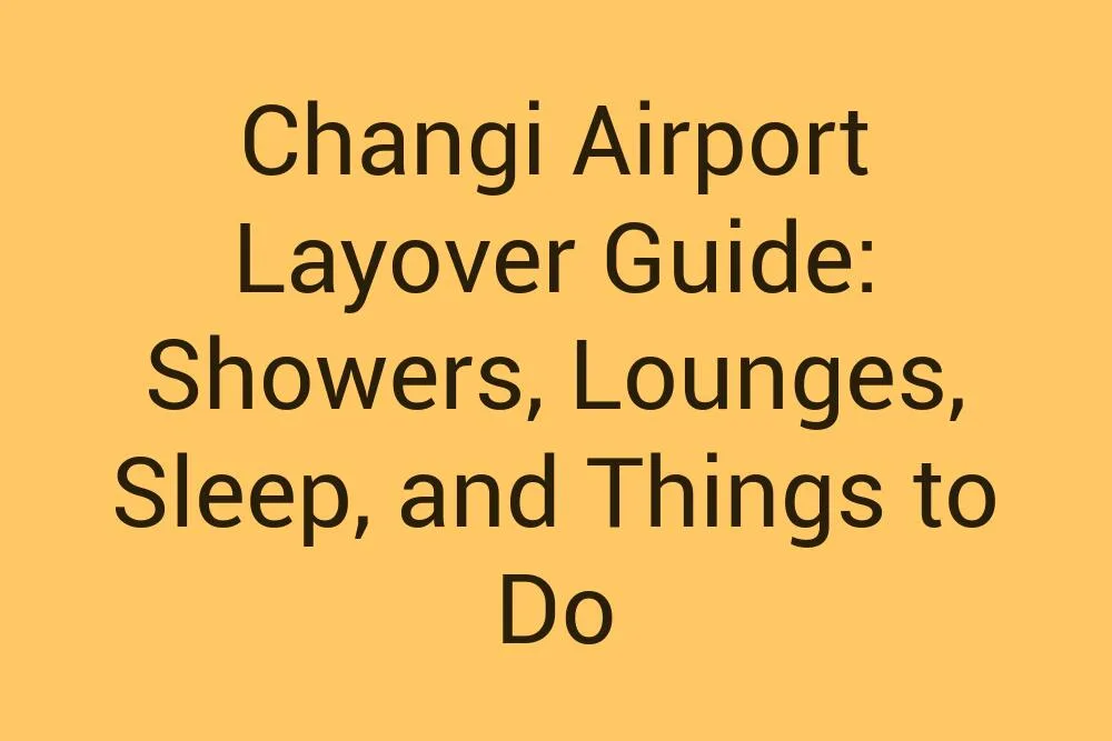 Changi Airport Layover Guide Showers Lounges Sleep And Things To Do
