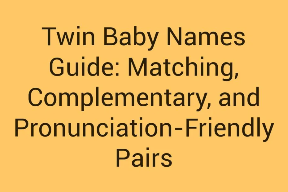 Twin Baby Names Guide Matching Complementary And Pronunciation Friendly Pairs
