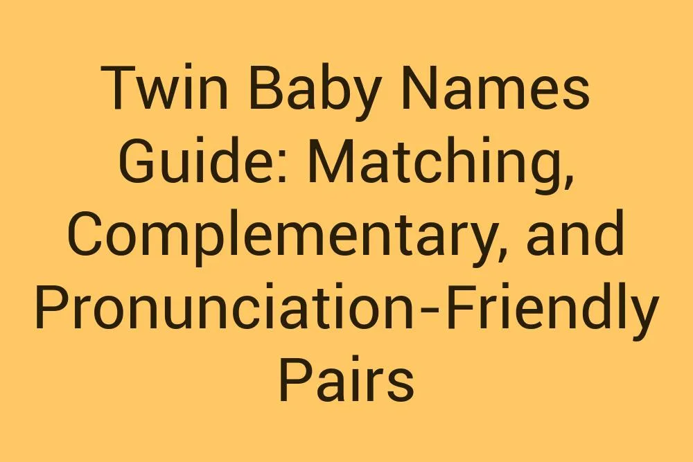 Twin Baby Names Guide Matching Complementary And Pronunciation Friendly Pairs