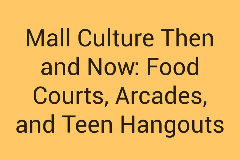 Mall Culture Then And Now Food Courts Arcades And Teen Hangouts