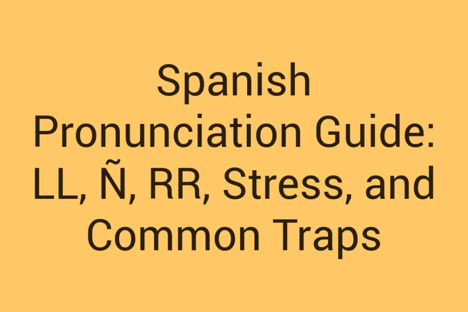Spanish Pronunciation Guide Ll N Rr Stress And Common Traps