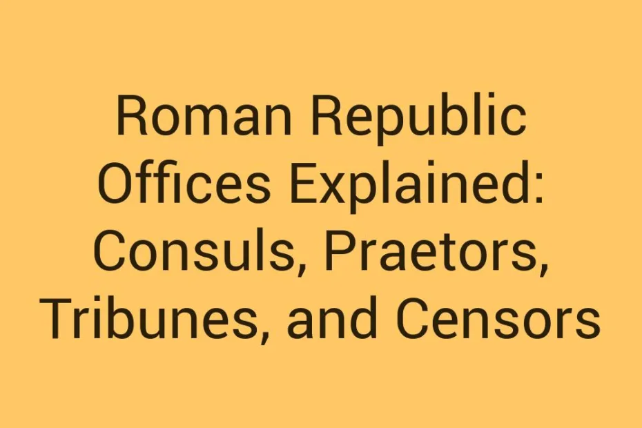 Roman Republic Offices Explained Consuls Praetors Tribunes And Censors