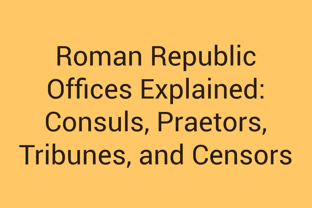 Roman Republic Offices Explained Consuls Praetors Tribunes And Censors