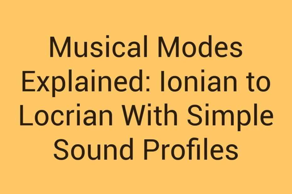 Musical Modes Explained Ionian To Locrian With Simple Sound Profiles