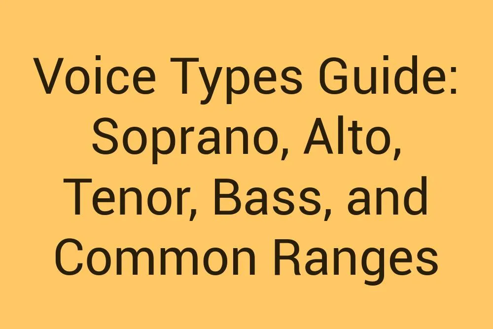 Voice Types Guide Soprano Alto Tenor Bass And Common Ranges