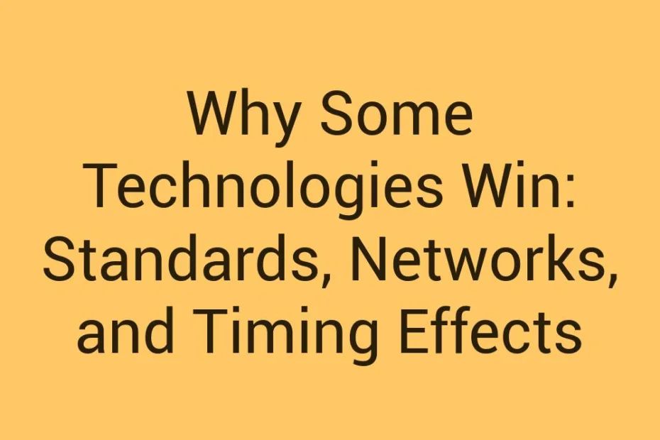 Why Some Technologies Win Standards Networks And Timing Effects