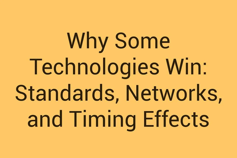 Why Some Technologies Win Standards Networks And Timing Effects