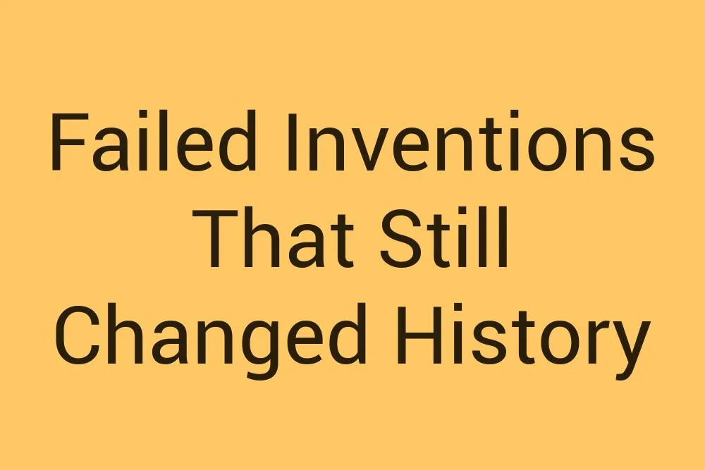 Failed Inventions That Still Changed History