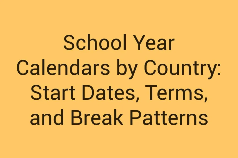 School Year Calendars By Country Start Dates Terms And Break Patterns